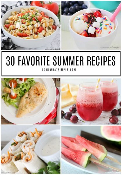 Summer Food - 30 Favorite Summer Recipes - Somewhat Simple