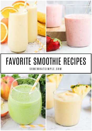 10 Favorite Smoothie Recipes - Somewhat Simple