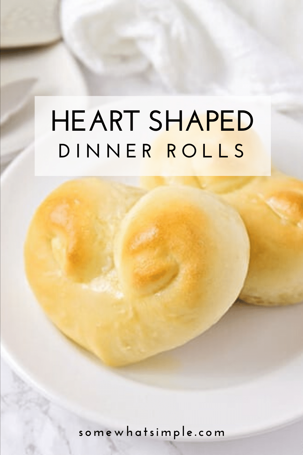 Heart Shaped Dinner Rolls - Somewhat Simple